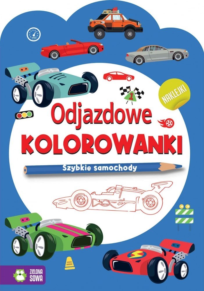 ODJAZDOWE KOLOROWANKI. SZYBKIE SAMOCHODY WYDAWNICTWO ZIELONA SOWA